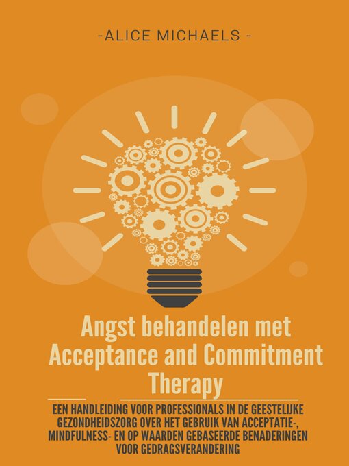 Title details for Angst behandelen met Acceptance and Commitment Therapy by Alice Michaels - Available